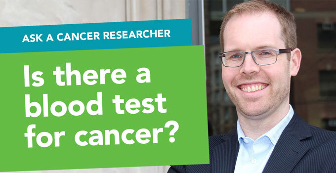 Ask a cancer researcher: Is there a blood test for cancer?