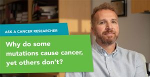 Ask a Cancer Researcher: Why do some mutations cause cancer, yet others don’t?