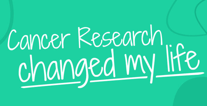 Cancer Research Changed My Life campaign shows personal impact of scientific discoveries