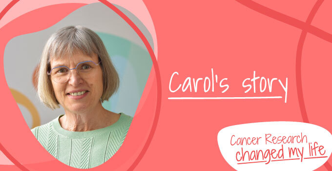 Cancer Research Changed My Life: Carol's story